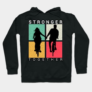 Stronger together, cycling lovers, cyclist bicycle gifts Hoodie